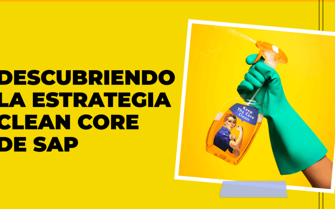 Descubriendo la estrategia Clean Core de SAP